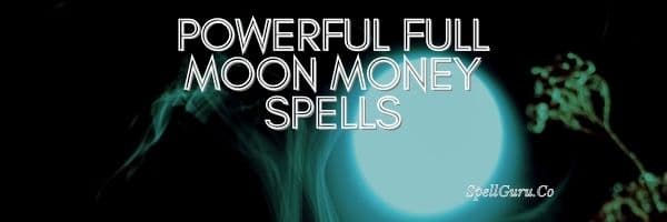 Powerful Full Moon Money Spells