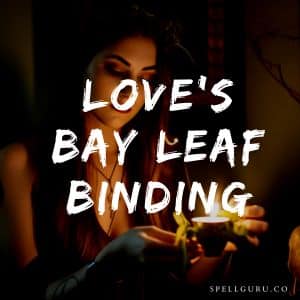 Love's Bay Leaf Binding Spell
